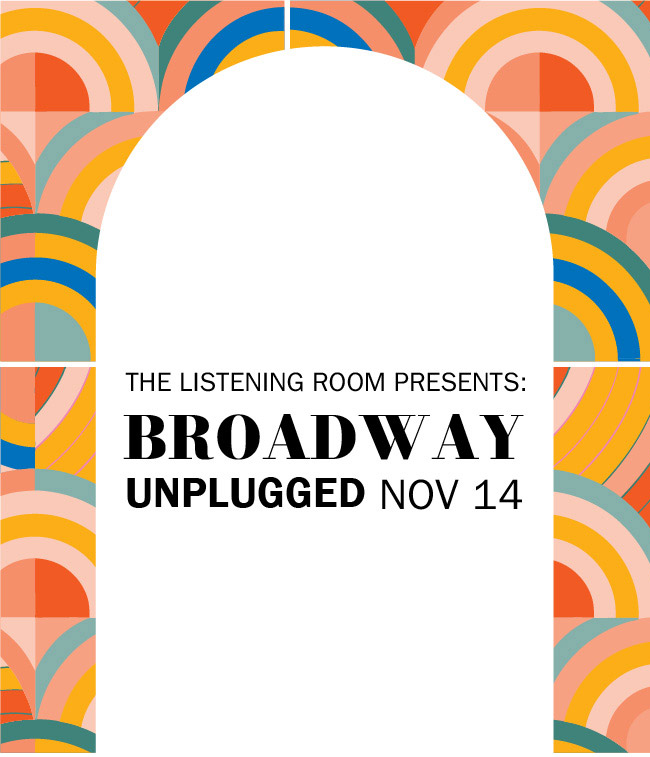 The Listening Room Presents: Broadway Unplugged - Nov. 14