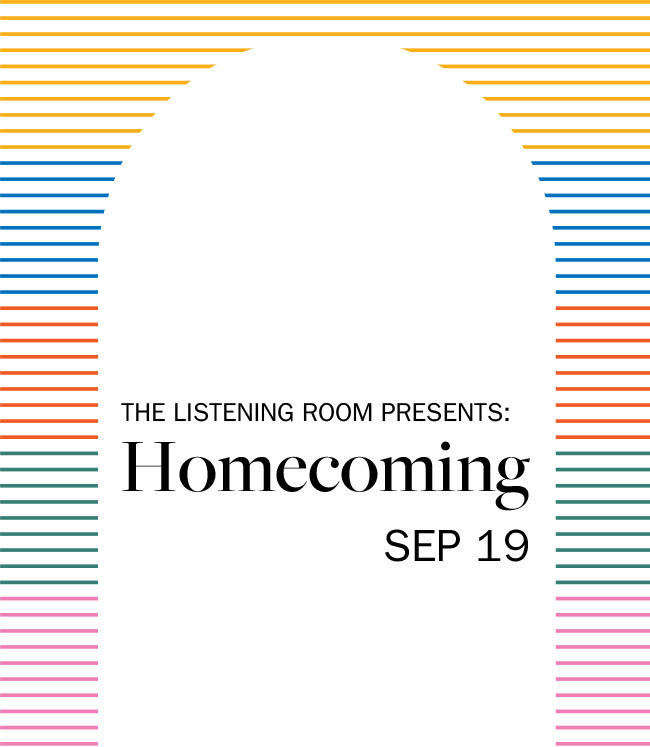 The Listening Room Presents: Homecoming - Sep. 19