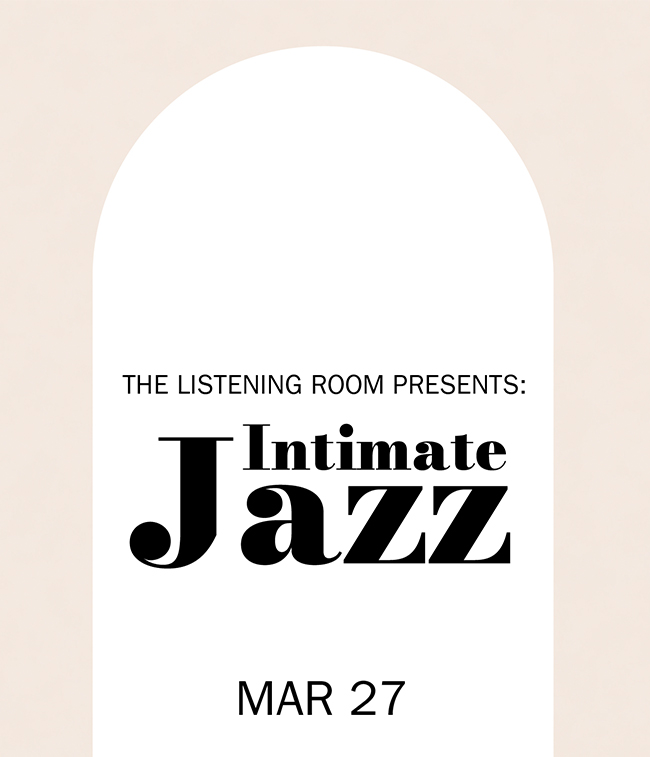 The Listening Room Presents: Intimate Jazz - Mar 27